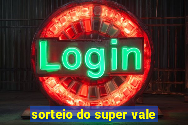 sorteio do super vale